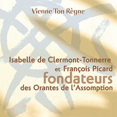 Isabelle de Clermont-Tonnerre et François Picard, fondateurs des Orantes de l’Assomption